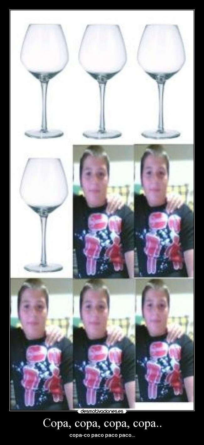 Copa, copa, copa, copa.. -