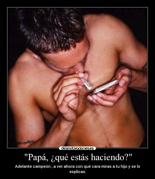 Papá, ¿qué estás haciendo? -
