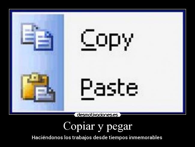 Copiar y pegar - Haciéndonos los trabajos desde tiempos inmemorables