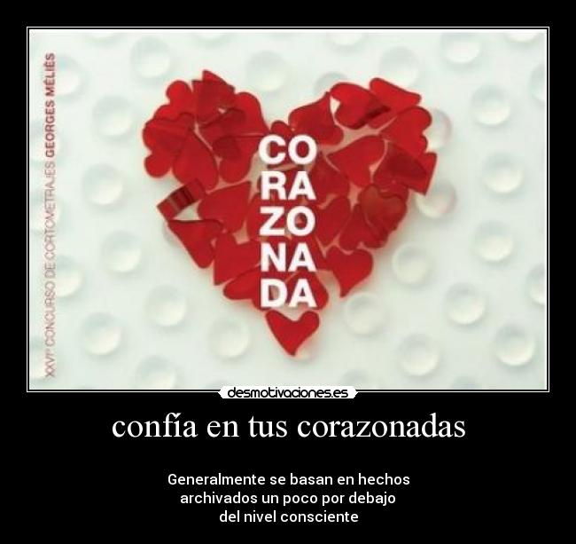 confía en tus corazonadas - 
Generalmente se basan en hechos
 archivados un poco por debajo 
del nivel consciente