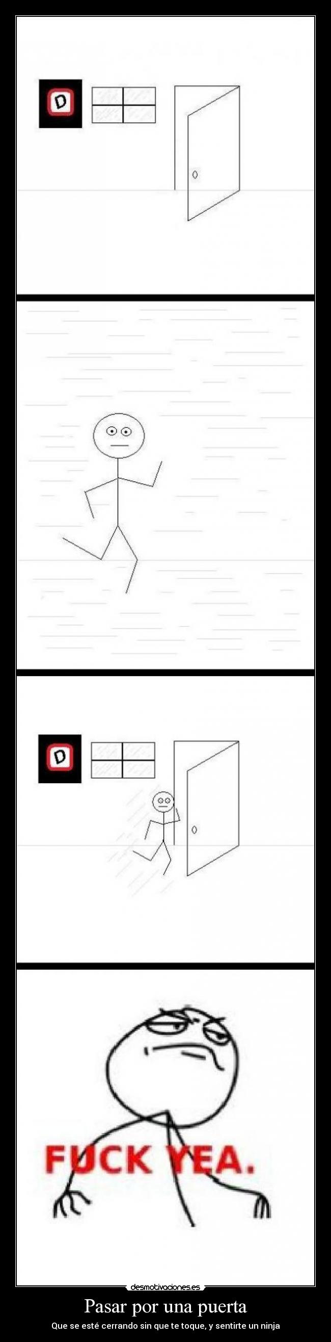 Pasar por una puerta - Que se esté cerrando sin que te toque, y sentirte un ninja