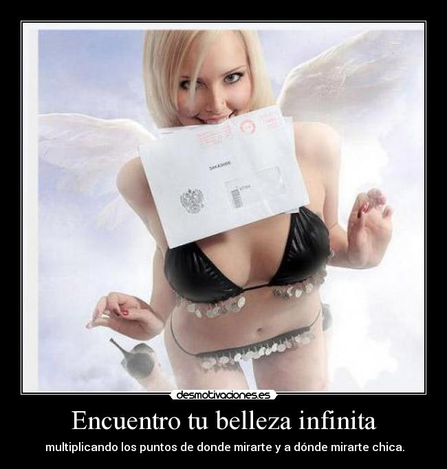 Encuentro tu belleza infinita - multiplicando los puntos de donde mirarte y a dónde mirarte chica.