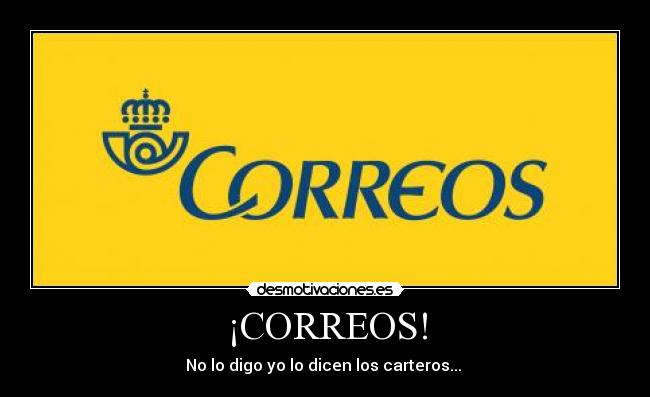 ¡CORREOS! - No lo digo yo lo dicen los carteros...♪♫