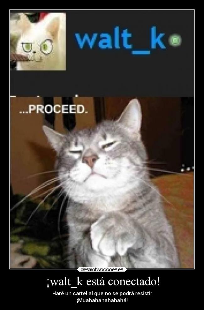 ¡walt_k está conectado! -