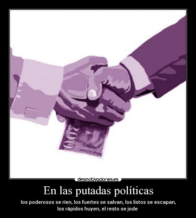 carteles putadas politicas corrupcion desmotivaciones