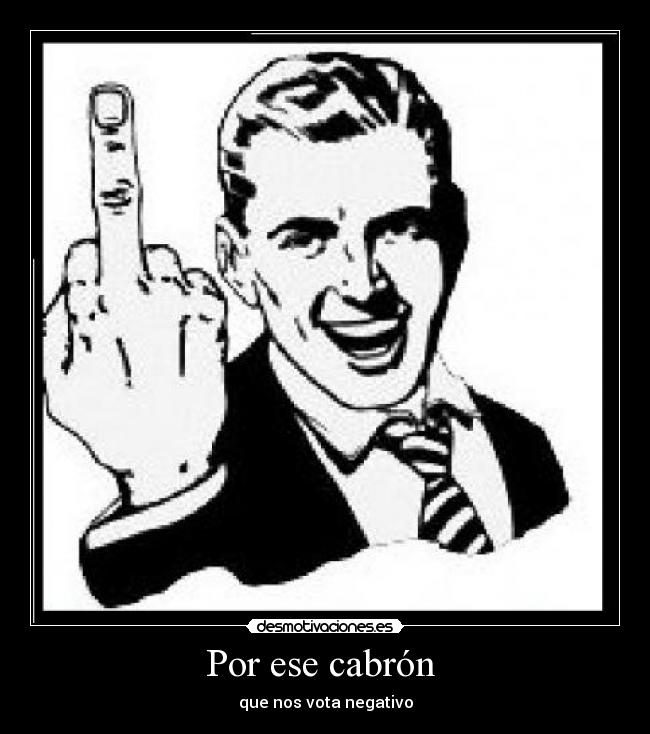 Por ese cabrón -
