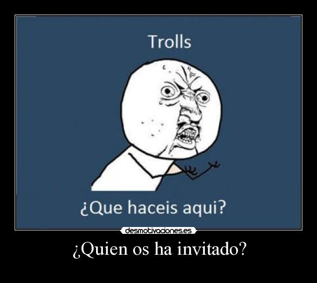 ¿Quien os ha invitado? -