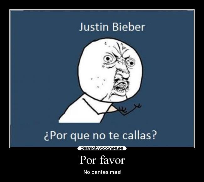 Por favor - No cantes mas!