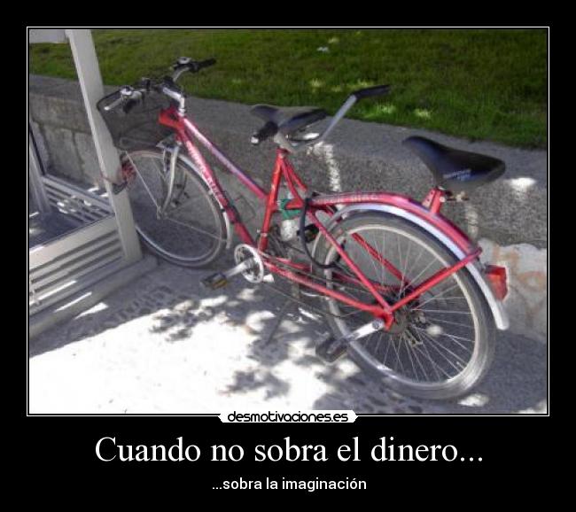 Cuando no sobra el dinero... - ...sobra la imaginación