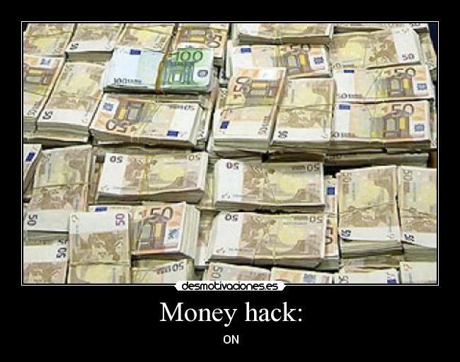 Money hack: -