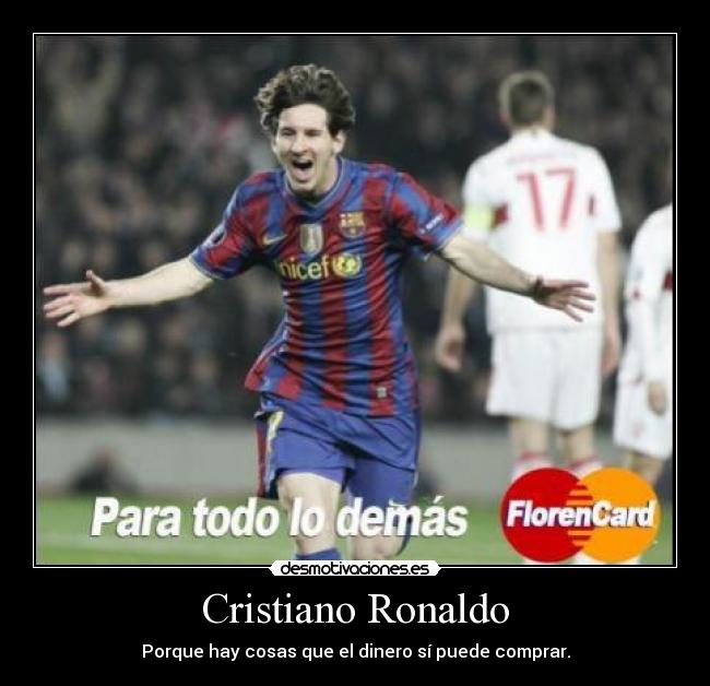 Cristiano Ronaldo - Porque hay cosas que el dinero sí puede comprar.