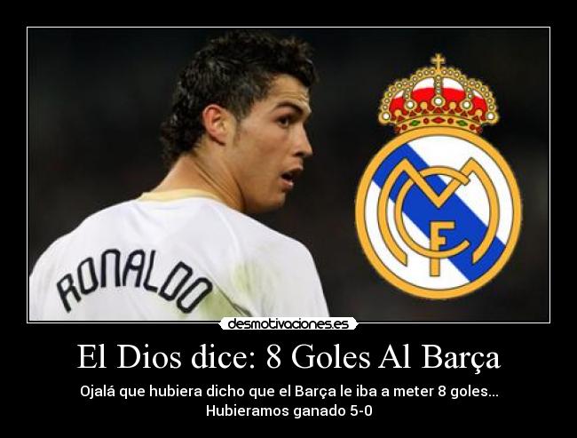 El Dios dice: 8 Goles Al Barça - 