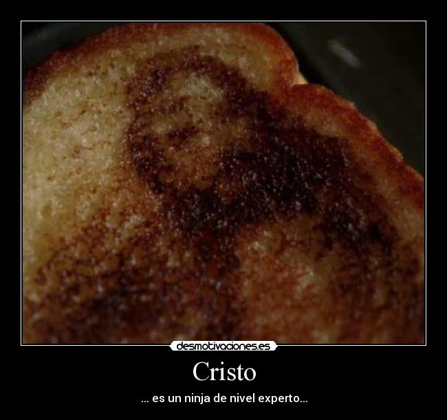 Cristo - ... es un ninja de nivel experto...