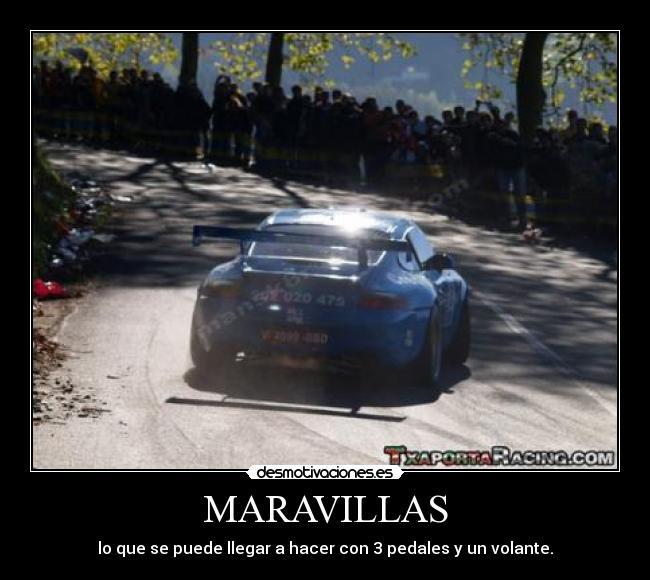 MARAVILLAS - lo que se puede llegar a hacer con 3 pedales y un volante.