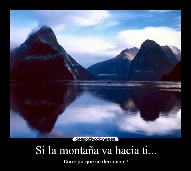 Si la montaña va hacia ti... -