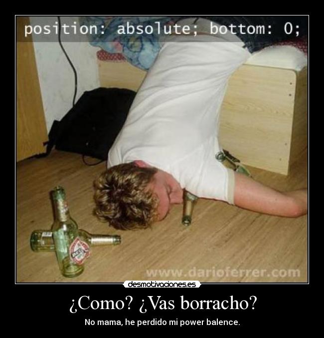 ¿Como? ¿Vas borracho? -