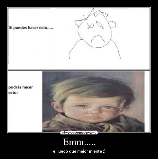 Emm..... - el juego que mejor miente ;)