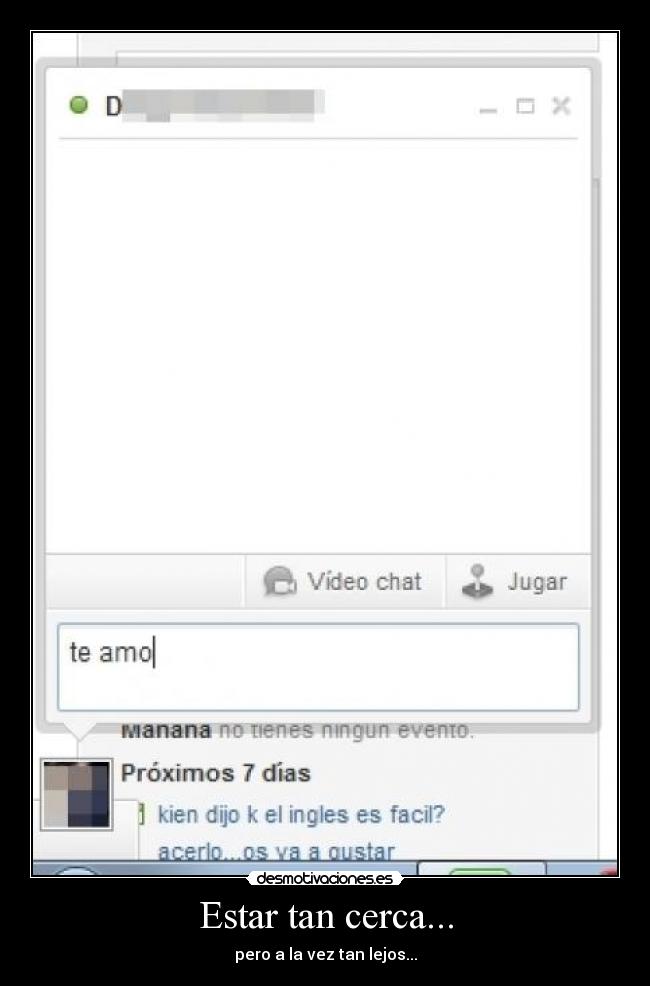 Estar tan cerca... - pero a la vez tan lejos...