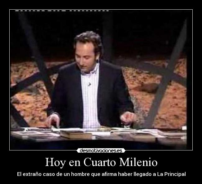 Hoy en Cuarto Milenio - El extraño caso de un hombre que afirma haber llegado a La Principal