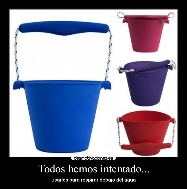 Todos hemos intentado... -