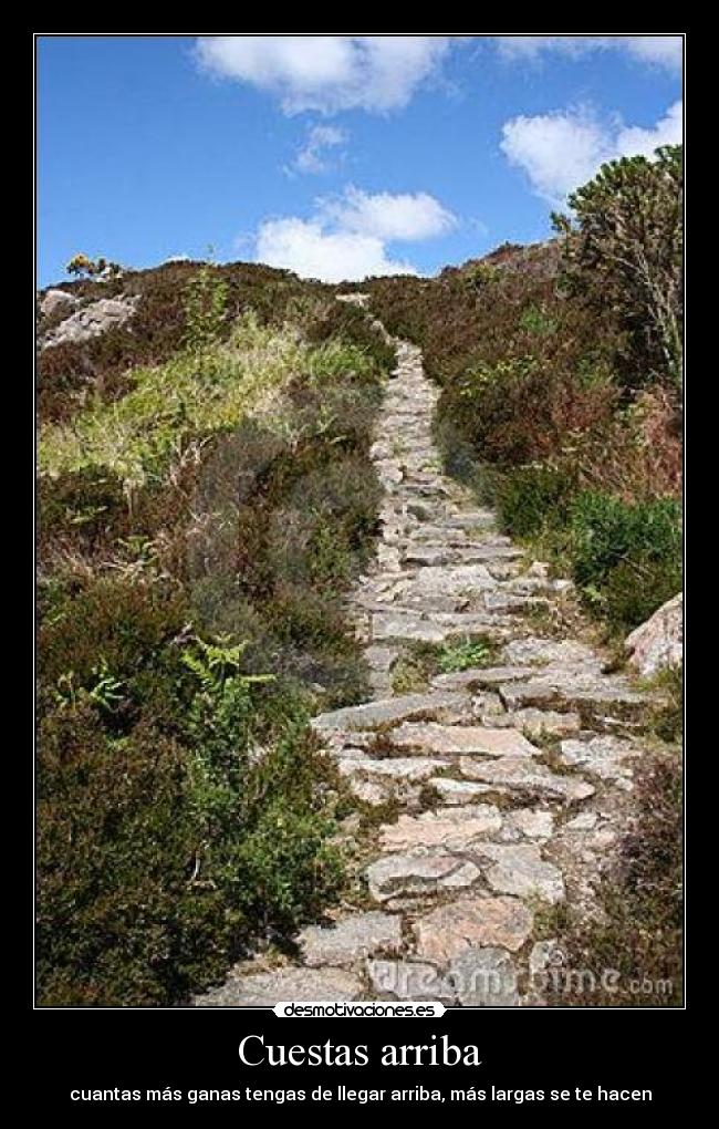 carteles cuestas arriba cuantas mas ganas tengas llegar arriba mas largas hacen desmotivaciones