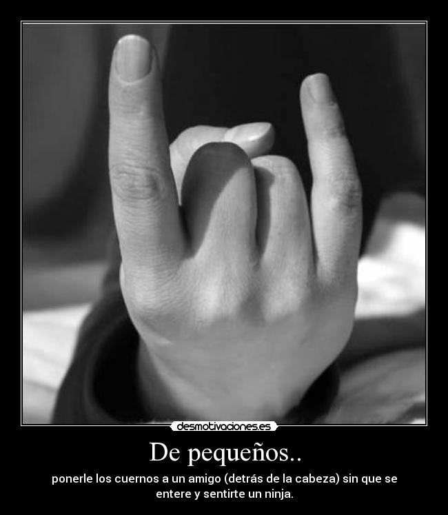 De pequeños.. -