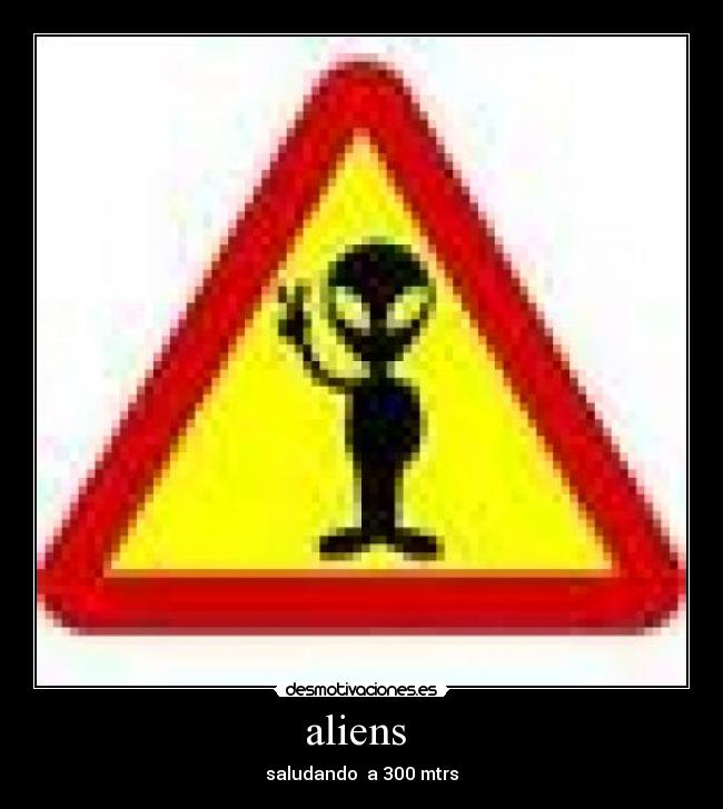 aliens  - saludando  a 300 mtrs