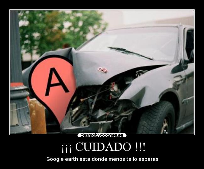 ¡¡¡ CUIDADO !!! - Google earth esta donde menos te lo esperas
