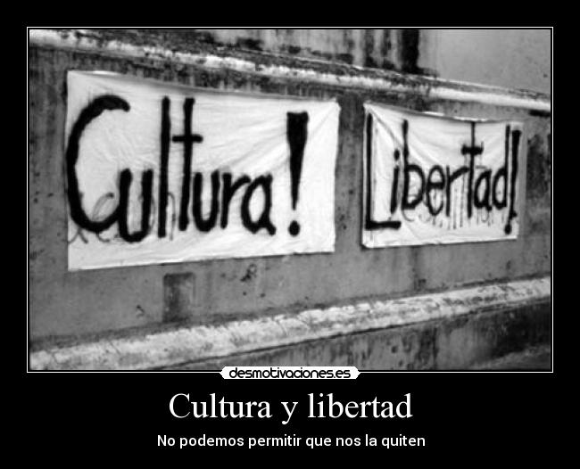 Cultura y libertad - No podemos permitir que nos la quiten