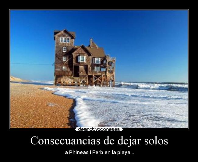 Consecuancias de dejar solos -