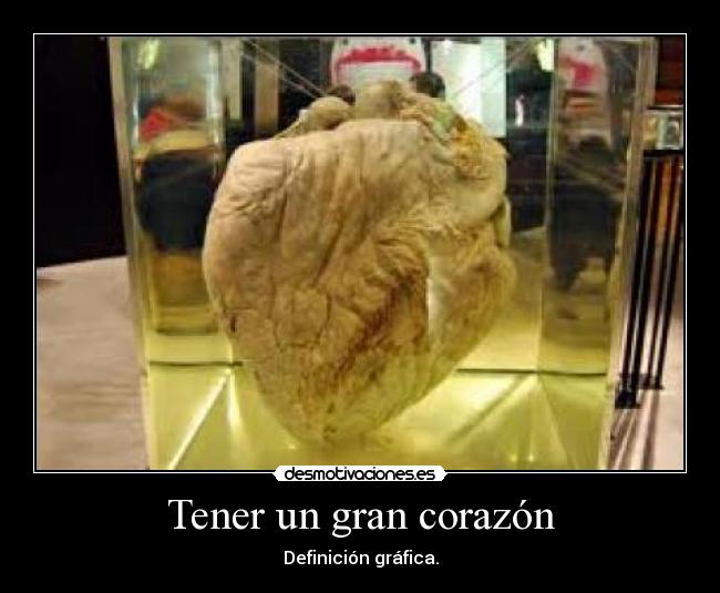Tener un gran corazón -