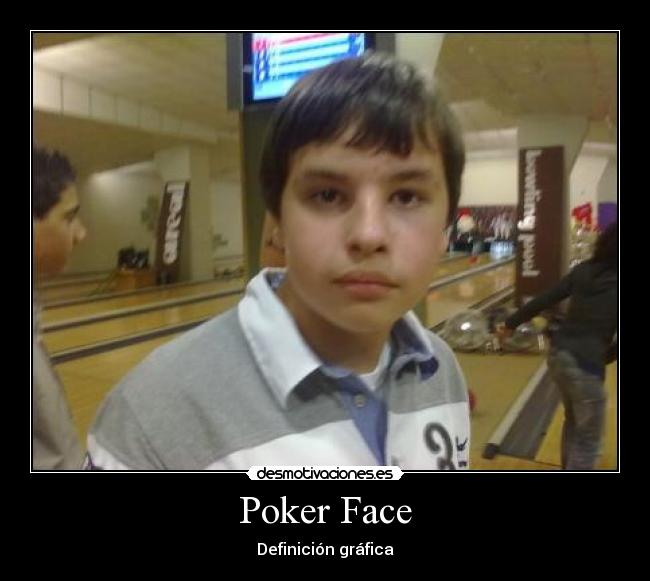 Poker Face - Definición gráfica