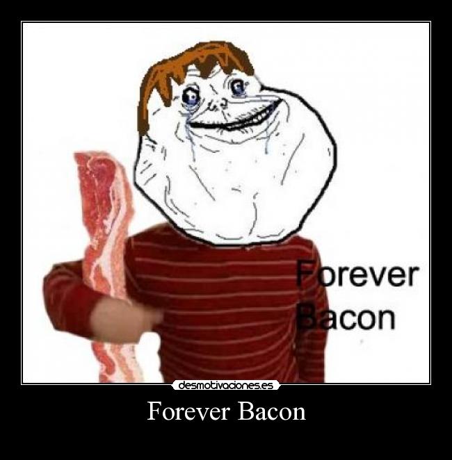Forever Bacon - 