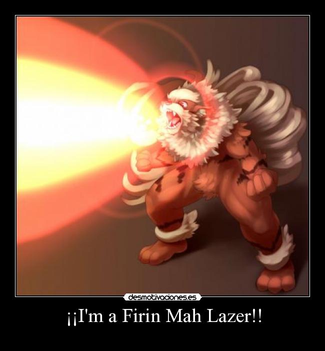 ¡¡Im a Firin Mah Lazer!! -