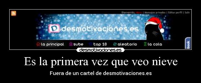 Es la primera vez que veo nieve -