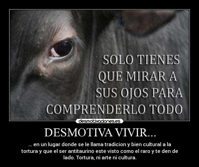 DESMOTIVA VIVIR... -