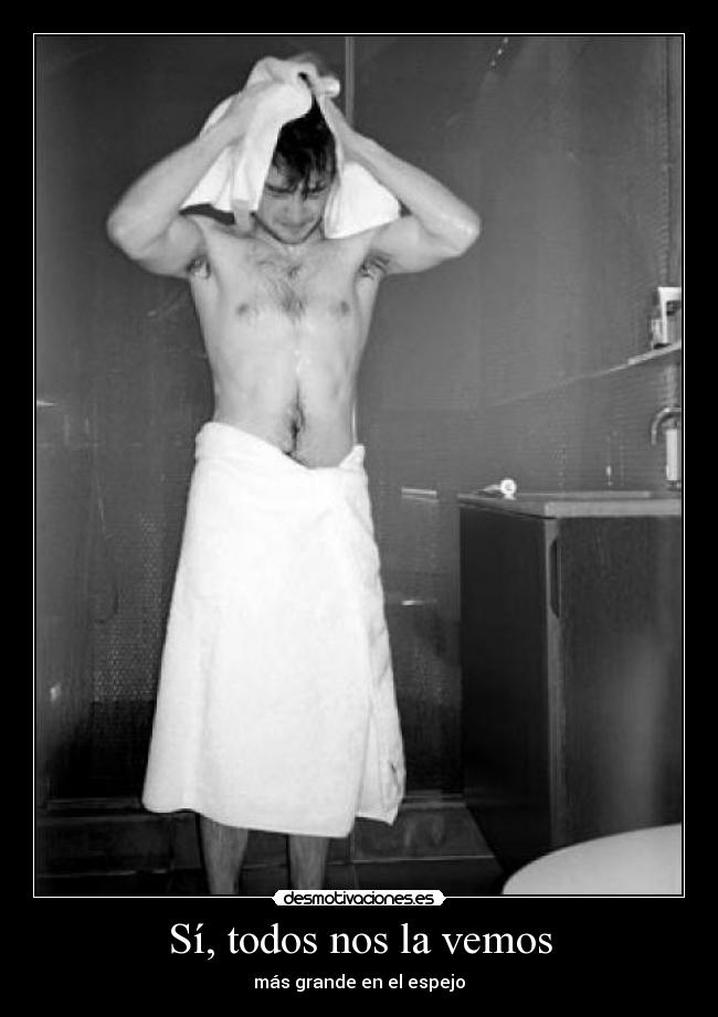 Sí, todos nos la vemos -