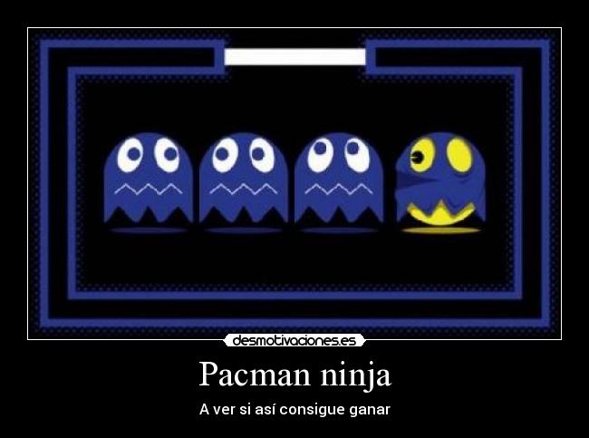 Pacman ninja -