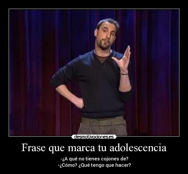 Frase que marca tu adolescencia -