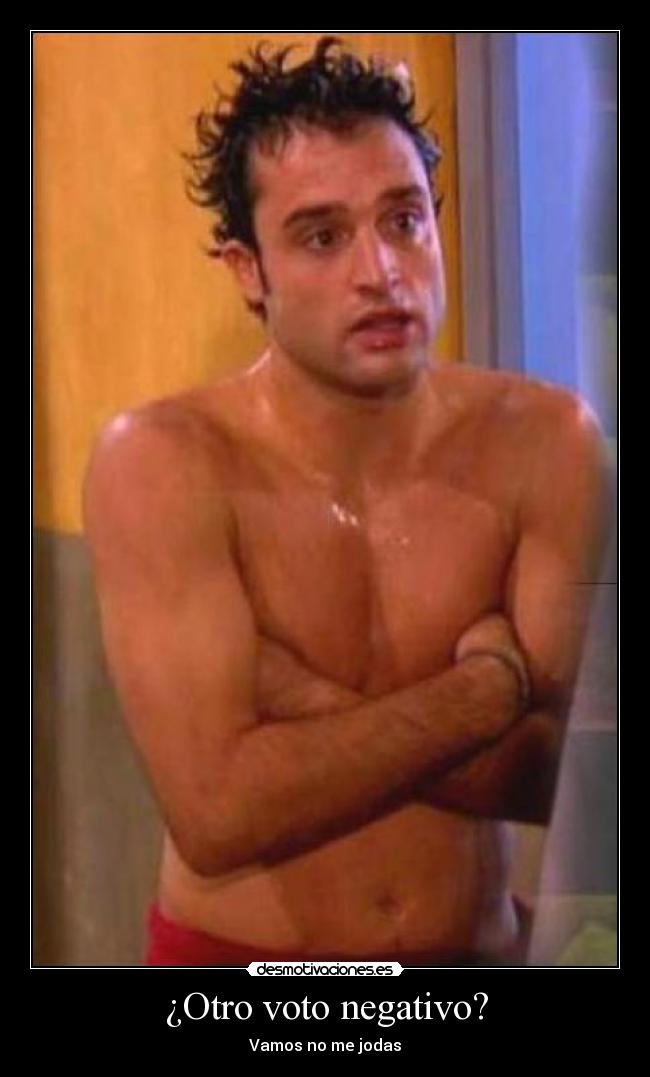 ¿Otro voto negativo? - Vamos no me jodas
