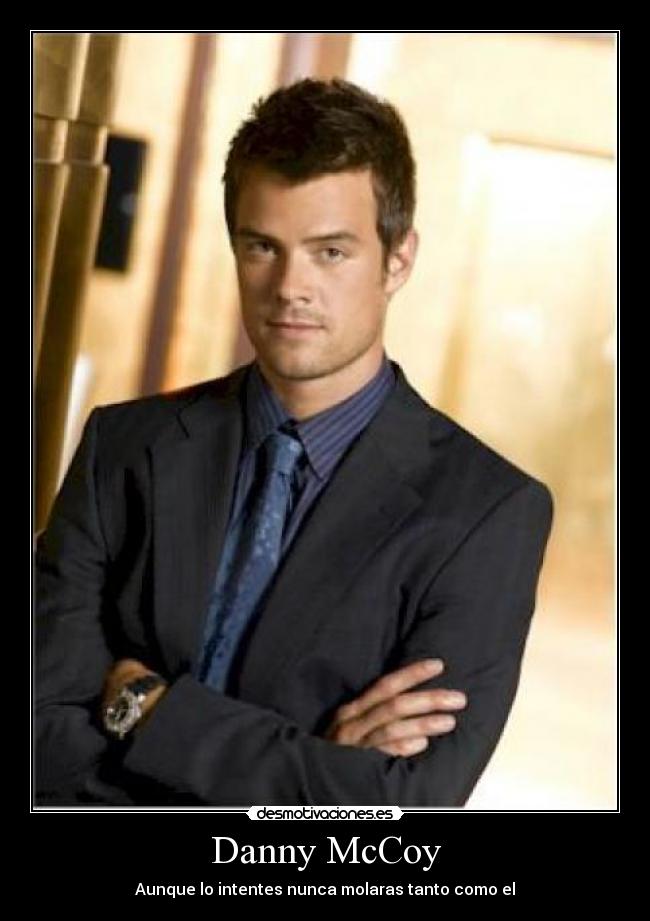 Danny McCoy - Aunque lo intentes nunca molaras tanto como el