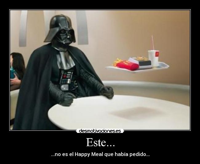 Este... - ...no es el Happy Meal que había pedido...