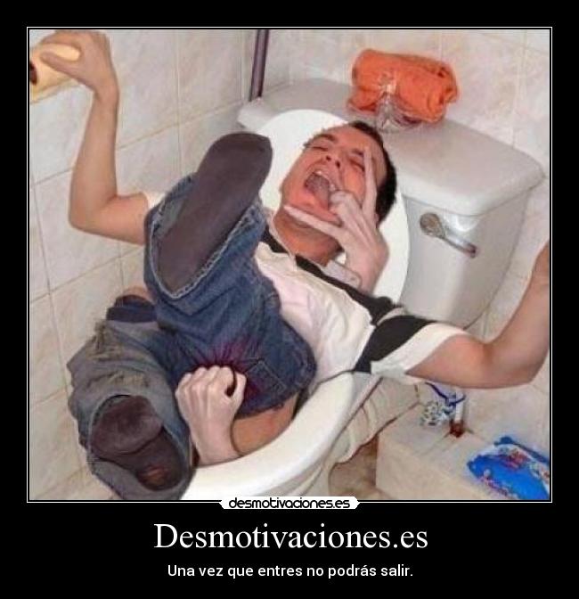 Desmotivaciones.es - Una vez que entres no podrás salir.
