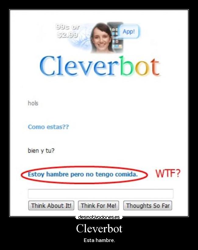 Cleverbot - Esta hambre.