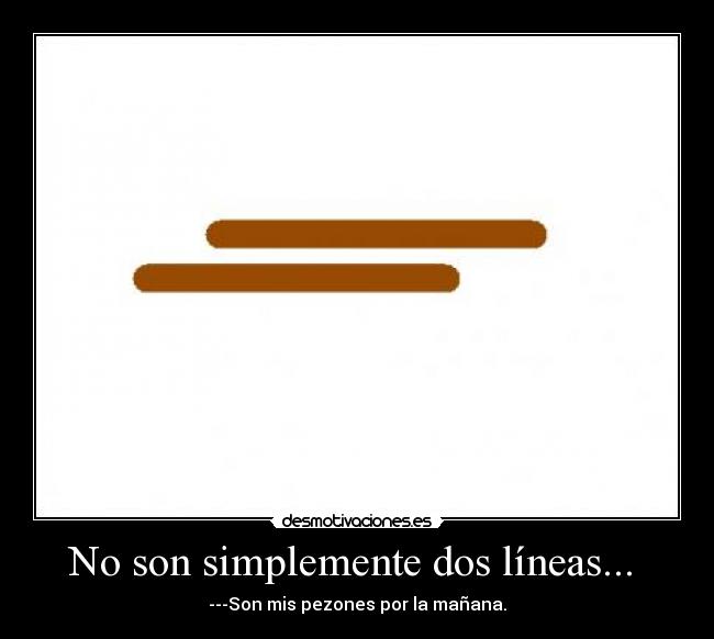 No son simplemente dos líneas...  - 