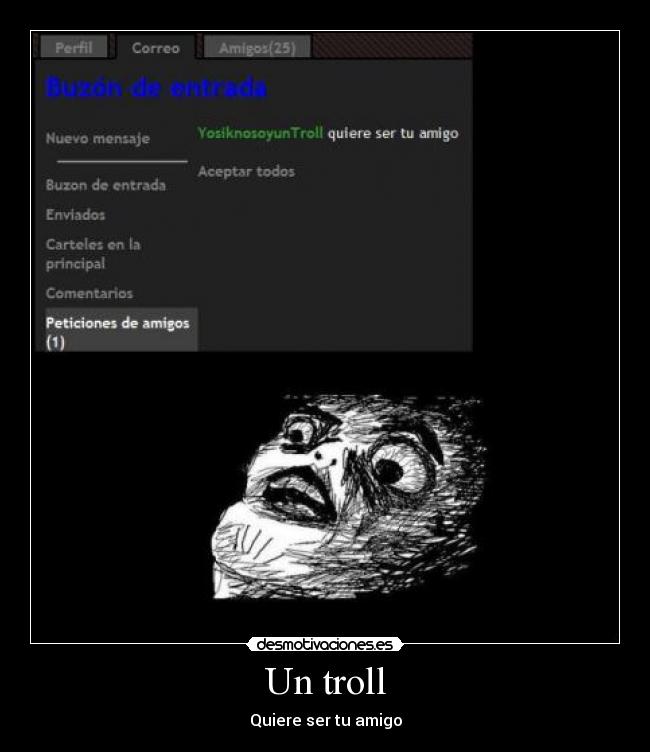 Un troll - Quiere ser tu amigo