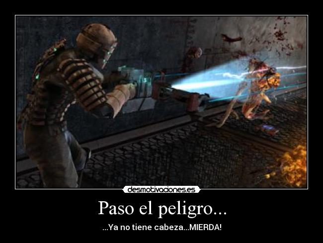 Paso el peligro... -