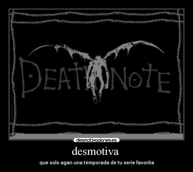 desmotiva - que solo agan una temporada de tu serie favorita