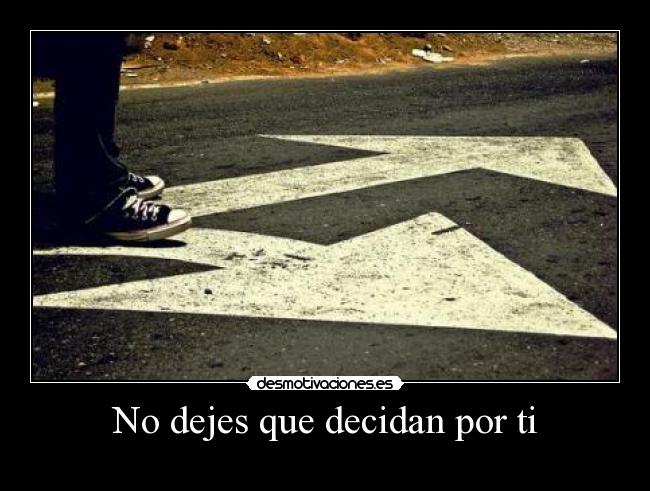 No dejes que decidan por ti - 
