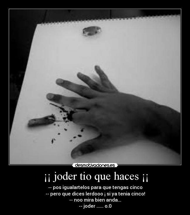 carteles joder tio que haces desmotivaciones